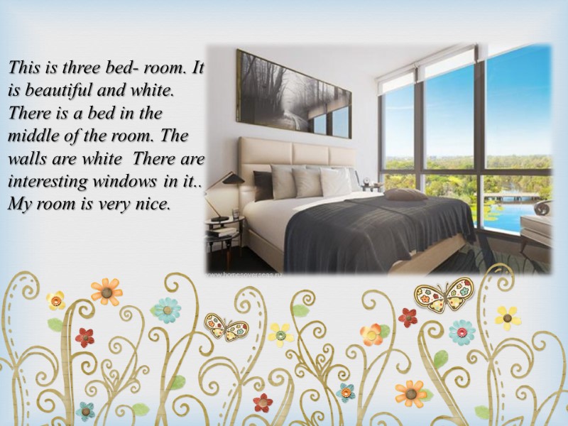 This is three bed- room. It is beautiful and white. There is a bed